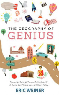 [E-Book] The Geography Of Genius : Pencarian Tempat - Tempat Paling Kreatif di Dunia, dari Athena sampai Silicon Valley.