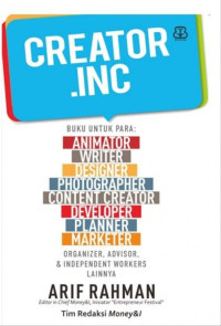 Creator . Inc : Buku Untuk Para Animator, Writer, Designer, Photographer, Content Creator, Developer, Planner, Marketer, Organizer, Advisor, and Independent Worker Lainnya