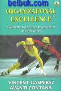 Organizational Excellence : Systematic Cotiniois Improvement and Innovation