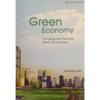 Green Economy : Menghijaukan Ekonomi, Bisnis, & Akuntansi