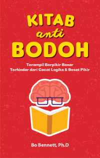 [E-Book] Kitab Anti Bodoh : Terampil Berpikir Benar Terhindar Dari cacat Logika dan Sesat Pikir