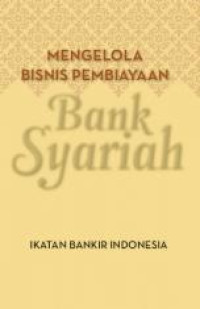 MENGELOLA BISNIS PEMBIAYAAN BANK SYARIAH