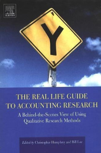 [E-Book] THE REAL LIFE GUIDE TO ACCOUNTING
RESEARCH
A BEHIND-THE-SCENES VIEW OF USING QUALITATIVE
RESEARCH METHODS