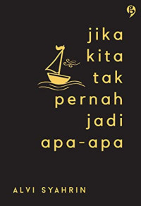 [E-Book] Jika Kita Tak Pernah Jadi Apa -apa