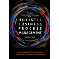 Holistic Business Process Management : Teori dan Praktik