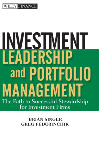 [E-Book] Investment Leadershipand PortfolioManagement The Path to Successful Stewardship for Investment Firms