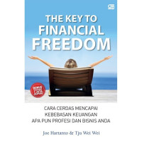 The Key To Financial Freedom : Cara Cerdas Mencapai Keuangan Apa Pun Profesi dan Bisnis Anda