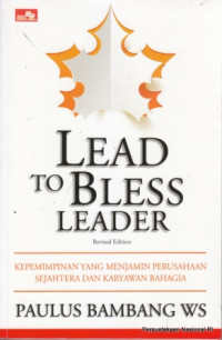 Lead To Bless Leader : Kepemimpinan Yang Menjamin Perusahaan Sejahtera Dan Karyawan Bahagia