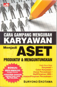 Cara Gampang Mengubah Karyawan Menjadi Aset Produktif Dan Menguntungkan