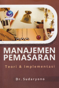 Manajemen Pemasaran Teori Dan Implementasi