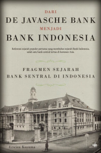 Dari De Javasche Bank Menjadi Bank Indonesia : Referensi Sejarah Populer Pertama Yang Membahas Sejarah Bank Indonesia, slaah satu bank sentral tertua di kawasan Asia.