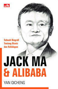 [E-Book] Jack Ma dan Alibaba : Sebuah Biografi Tentang Bisnis dan Kehidupan