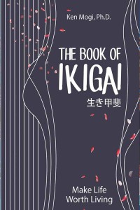 [E-Book] The Book Of Ikigai : Untuk Hidup Bahagia, Lebih Seimbang, dan Panjang Umur