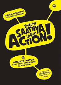 Inilah Saatnya Untuk Action : 9 Senjata Ampuh Buat Kamu Menentukan Tujuan Hidup