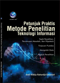 Petunjuk Praktis Metode Penelitian Teknologi Informasi