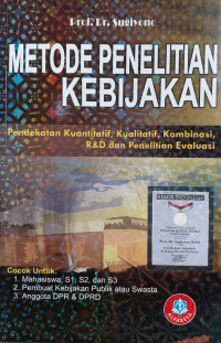 Metode Penelitian Kebijakan : Pendekatan Kuantitatif, Kualitatif, Kombinasi, R&D dan Penelitian Evaluasi