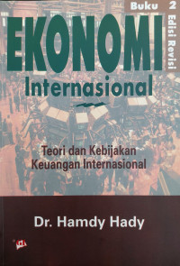 Ekonomi Internasional : Teori dan Kebijakan Keuangan Internasional Buku 2 Edisi Revisi