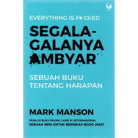 Segala-galanya Ambyar : Everything Is Fucked, Sebuah Buku Tentang Harapan