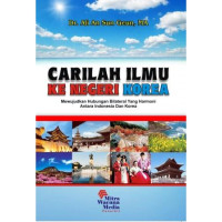 CDarilah Ilmu ke Negeri Korea : Mewujudkan Hubungan Bilateral yang Harmoni Antara Indonesia dan Korea