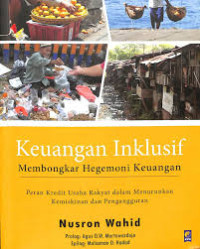 Keuangan Inklusif : Membongkar Hegemoni Keuangan : Peran Kredit Usaha Rakyat dalam Menurunkan Kemiskinan dan Pengangguran