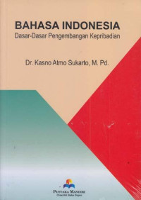 Bahasa Indonesia : Dasar - Dasar Pengembangan Kepribadian