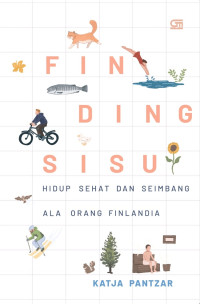 Finding Sisu : Hidup sehat dan seimbang ala orang Finlandia