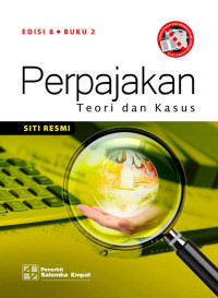Perpajakan : Teori dan Kasus Edisi 8 Buku 2