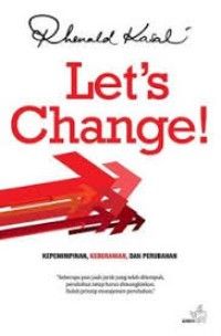 Let's Change! : Kepemimpinan, Keberanian, Perubahan