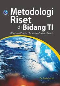 Metodologi Riset di Bidang TI : Panduan Praktis, Teori, dan Contoh Kasus