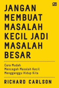 [E-Book] Jangan Membuat Masalah Kecil Jadi Masalah Besar: Cara Mudah Mencegah Masalah Kecil Mengganggu Hidup Kita