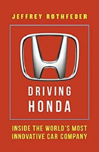 Driving Honda : Inside The World's Most innovative Car Company