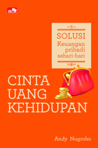 Cinta Uang Kehidupan : Solusi Keuangan Pribadi Sehari - Hari