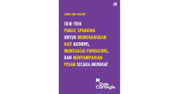 Trik - Trik Public Speaking Untuk memenangkan Hati Audiens, Menguasai Panggung, dan Menyampaikan Pesan Secara Memikat