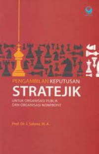 Pengambilan Keputusan Stratejik : Untuk Organisasi Publik dan Organisasi Nonprofit