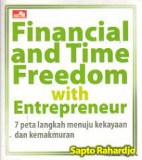 Financial and Time Freedom with Enterpreneur : 7 Peta Langkah Menuju Kekayaan dan Kemakmuran