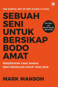 [E-Book] Sebuah Seni Untuk Bersikap Bodo Amat - Pendekatan Yang Waras Demi Menjalani Hidup Yang Baik