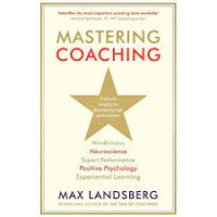 Mastering Coaching : Practical Insight for Developing High Performance